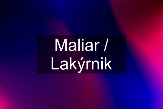 Maliar / Lakýrnik