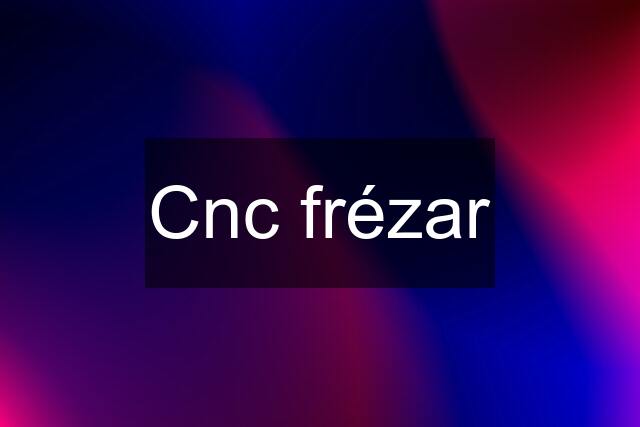 Cnc frézar