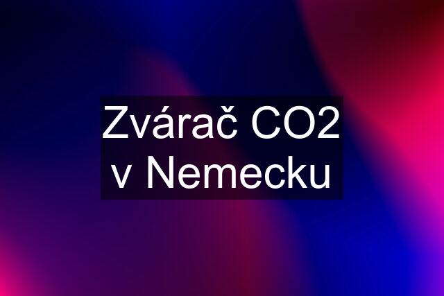 Zvárač CO2 v Nemecku