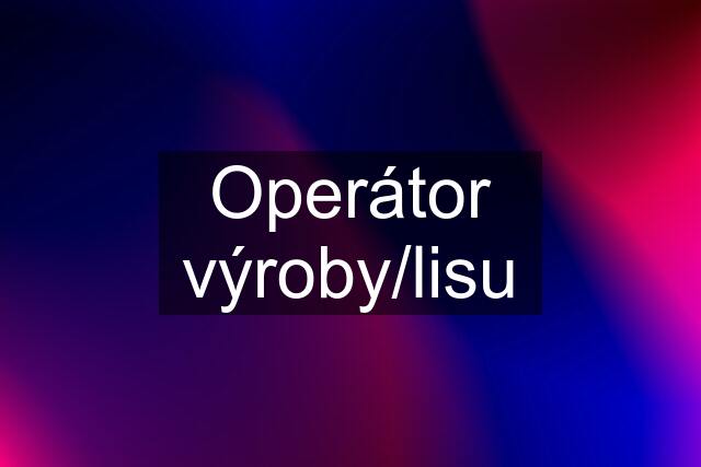 Operátor výroby/lisu