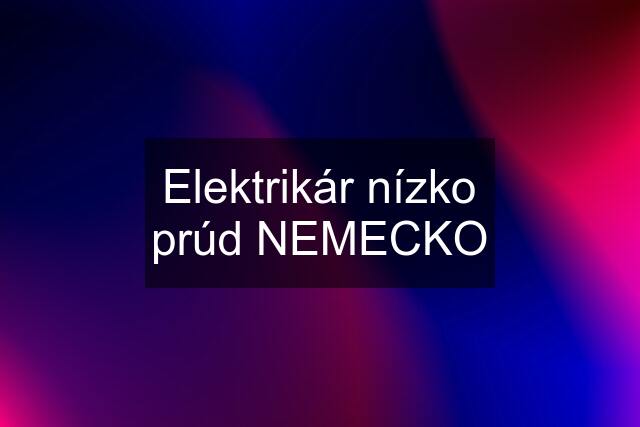 Elektrikár nízko prúd NEMECKO