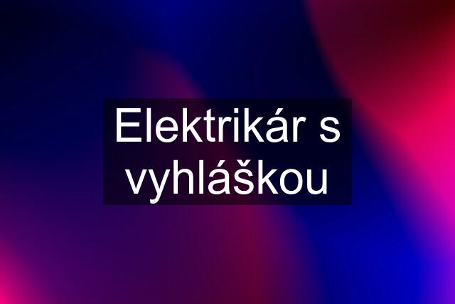 Elektrikár s vyhláškou