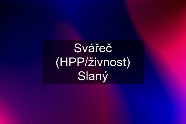 Svářeč (HPP/živnost) Slaný