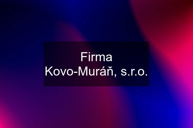Firma Kovo-Muráň, s.r.o.