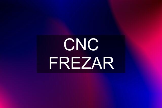 CNC FREZAR