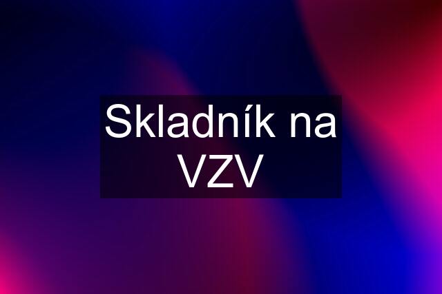 Skladník na VZV