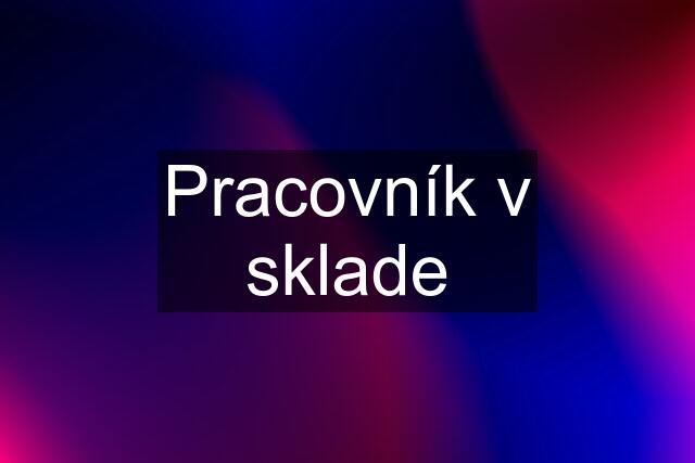 Pracovník v sklade