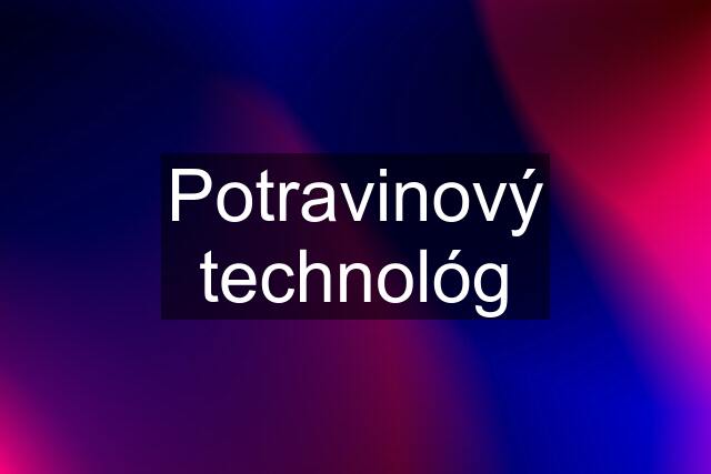 Potravinový technológ