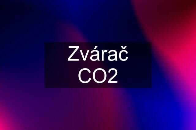Zvárač CO2