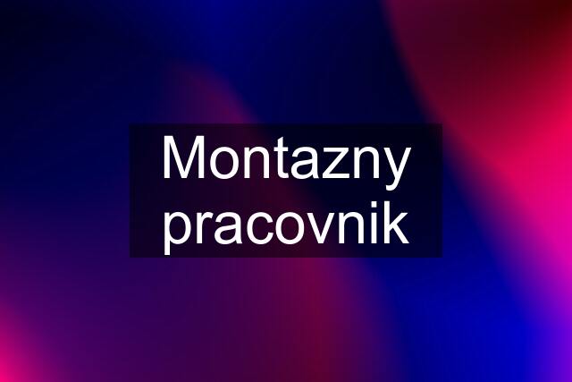 Montazny pracovnik