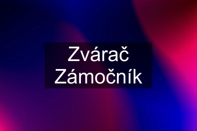 Zvárač Zámočník