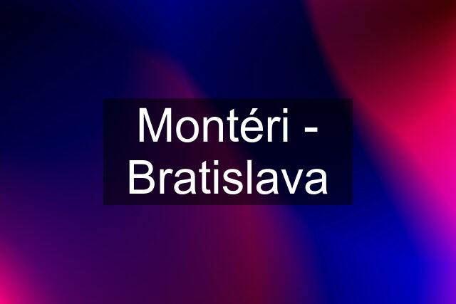Montéri - Bratislava