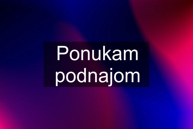 Ponukam podnajom