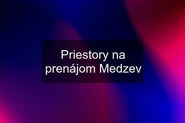 Priestory na prenájom Medzev