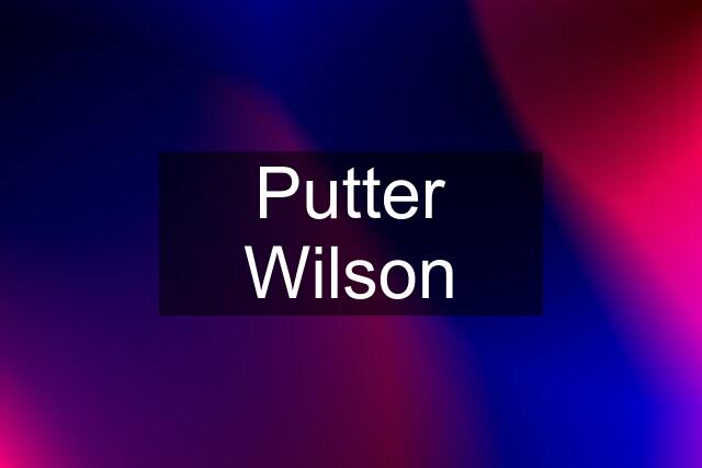 Putter Wilson