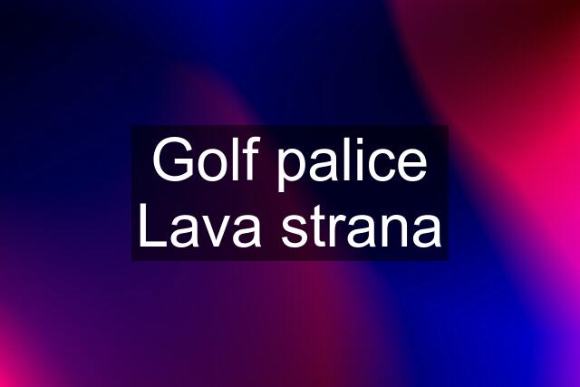 Golf palice Lava strana