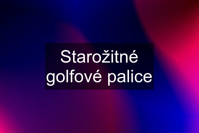 Starožitné golfové palice