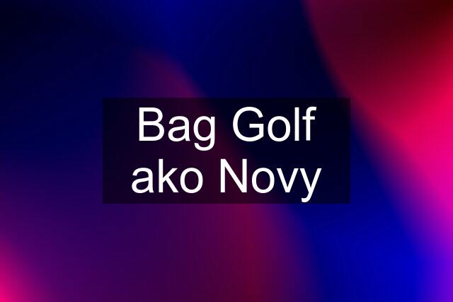 Bag Golf ako Novy