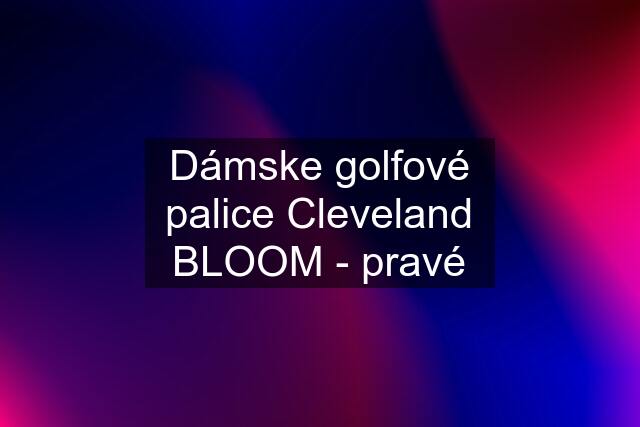 Dámske golfové palice Cleveland BLOOM - pravé