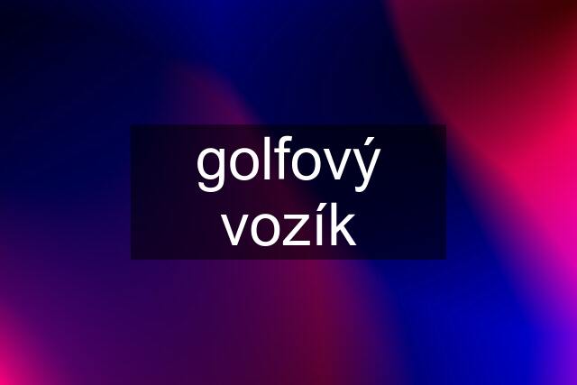 golfový vozík