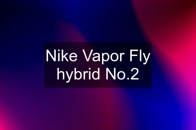 Nike Vapor Fly hybrid No.2