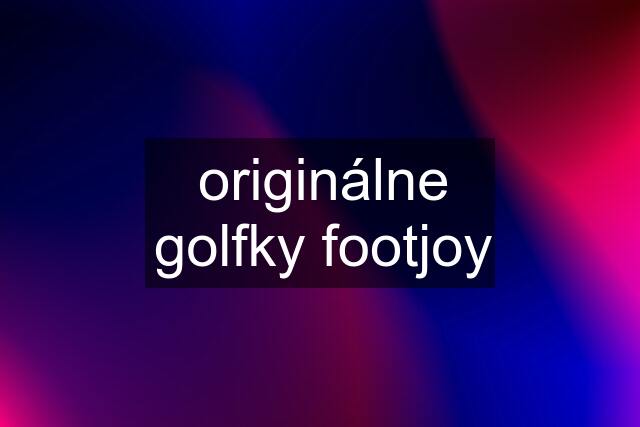 originálne golfky footjoy