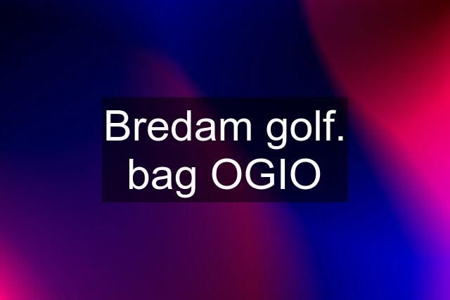 Bredam golf. bag OGIO