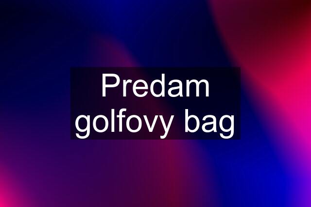 Predam golfovy bag