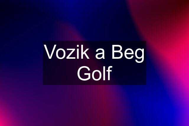 Vozik a Beg Golf