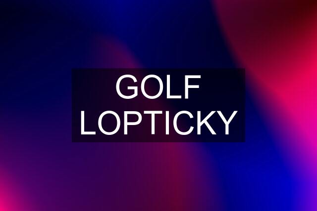 GOLF LOPTICKY