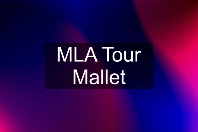 MLA Tour Mallet