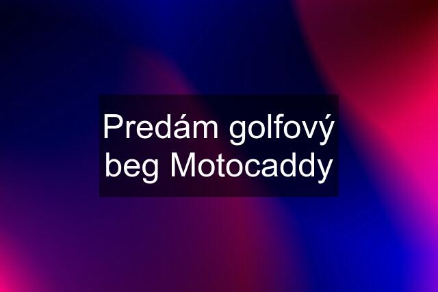 Predám golfový beg Motocaddy