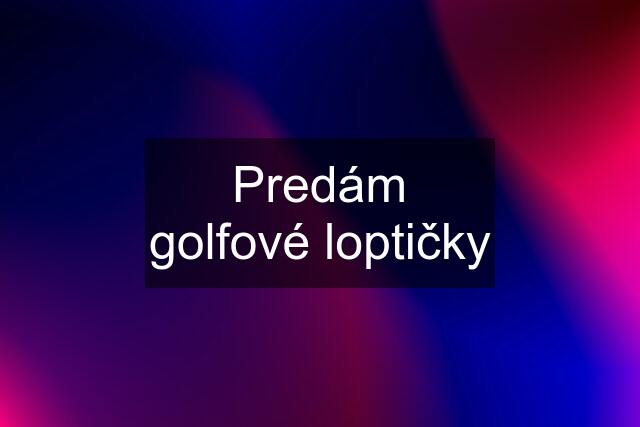 Predám golfové loptičky