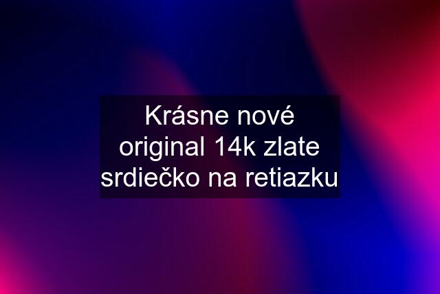 Krásne nové original 14k zlate srdiečko na retiazku