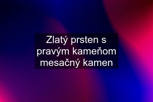 Zlatý prsten s pravým kameňom mesačný kamen