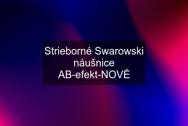 Strieborné Swarowski náušnice AB-efekt-NOVÉ