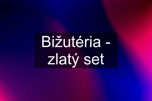 Bižutéria - zlatý set