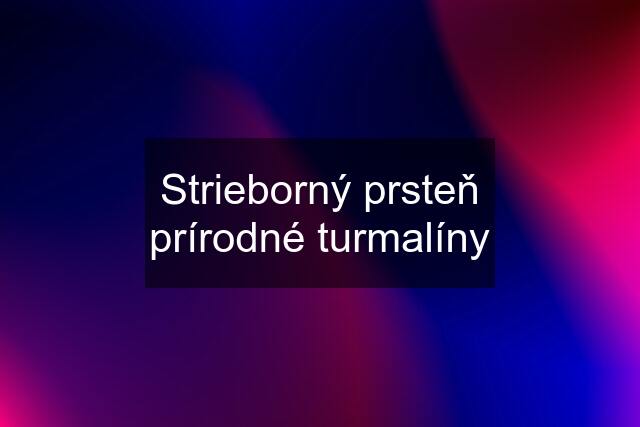 Strieborný prsteň prírodné turmalíny