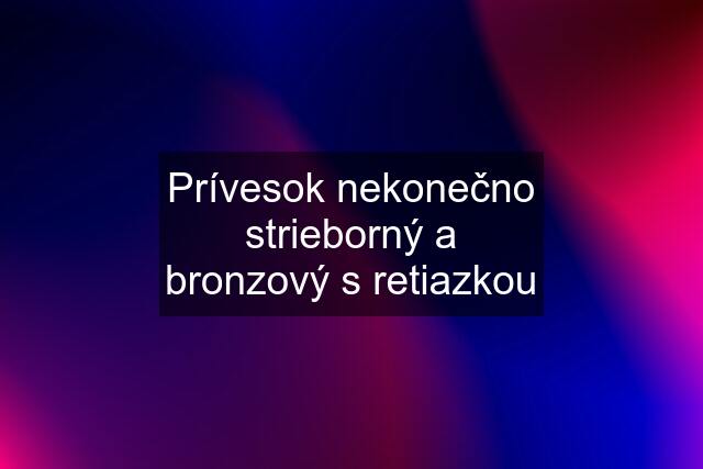 Prívesok nekonečno strieborný a bronzový s retiazkou