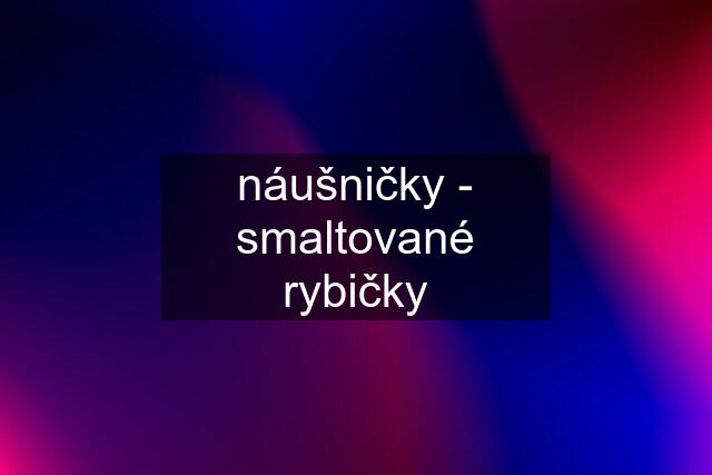 náušničky - smaltované rybičky