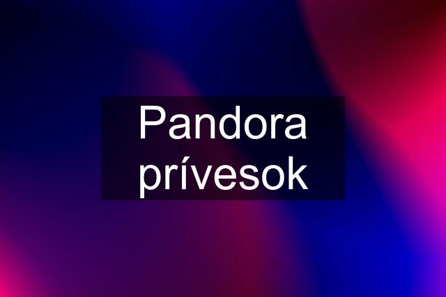 Pandora prívesok