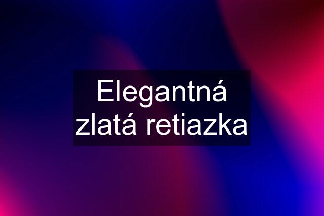 Elegantná zlatá retiazka