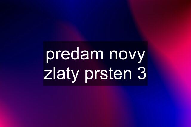 predam novy zlaty prsten 3