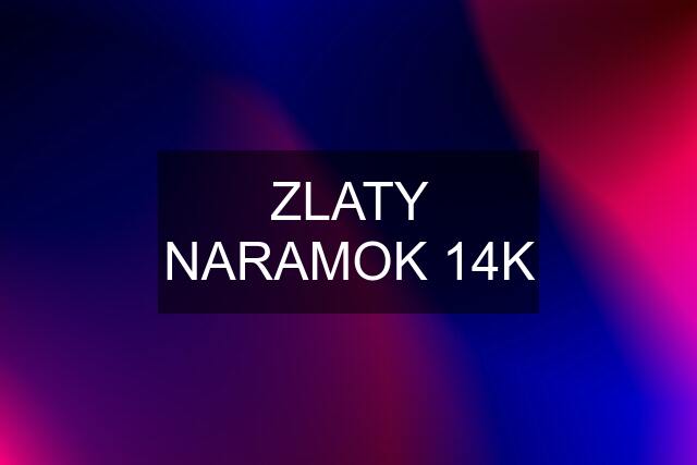 ZLATY NARAMOK 14K