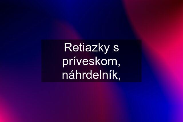 Retiazky s príveskom, náhrdelník,