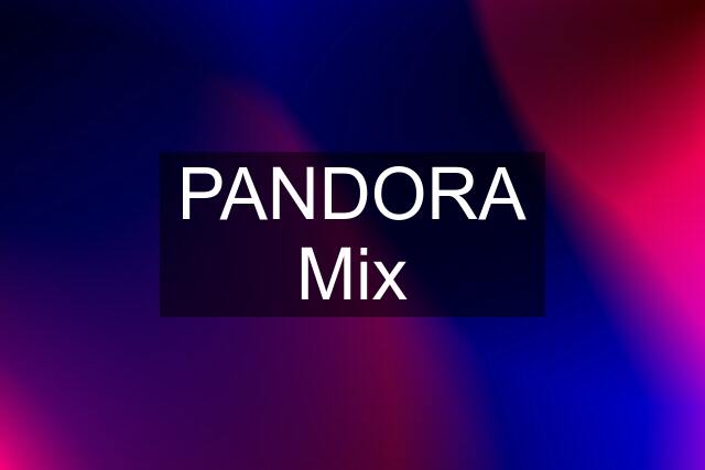 PANDORA Mix