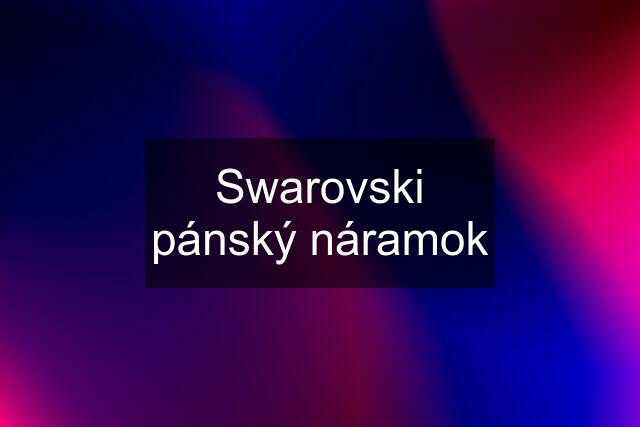 Swarovski pánský náramok