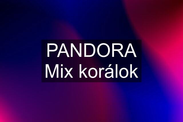 PANDORA Mix korálok