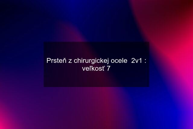 Prsteň z chirurgickej ocele  2v1 : veľkosť 7