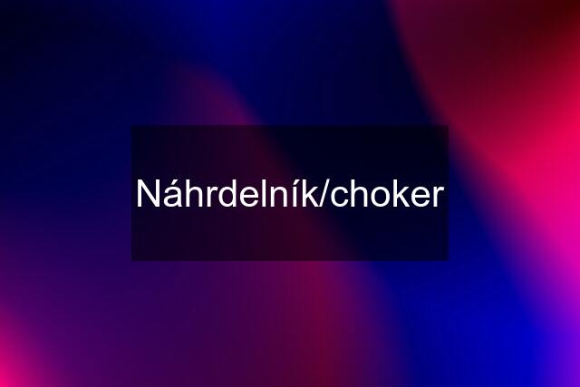 Náhrdelník/choker